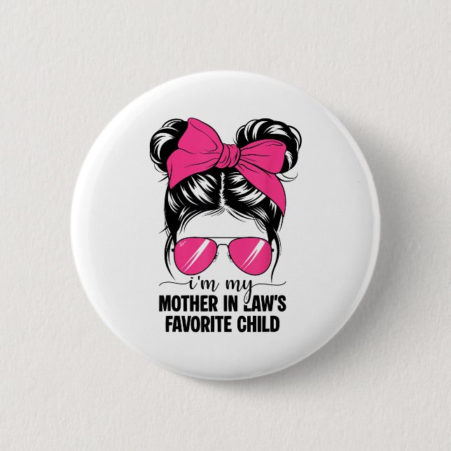 I'm My Mother In Laws Favorite Child Funny Parent  2 Inch Round Button (Front)