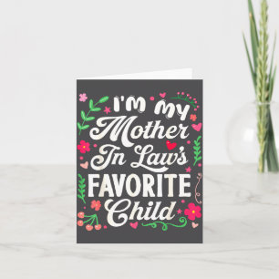 I'm My Mother In Law's Favorite Child Funny Parent Card