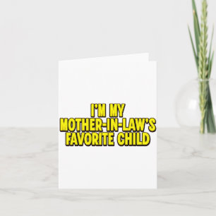 I'm My Mother In Law's Favorite Child Funny Parent Card