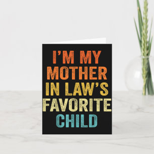 I'm My Mother In Law's Favorite Child Funny Parent Card