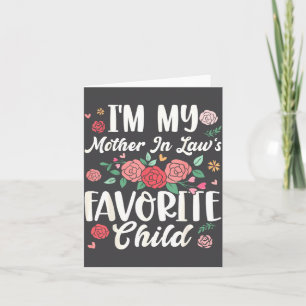 I'm My Mother In Law's Favorite Child Funny Parent Card
