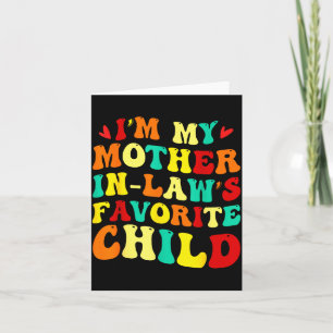 Im My Mother In Laws Favorite Child Funny Parent  Card