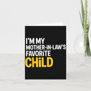 Im My Mother In Laws Favorite Child Funny Parent Card