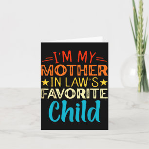 I'm My Mother In Laws Favorite Child Funny Parent Card