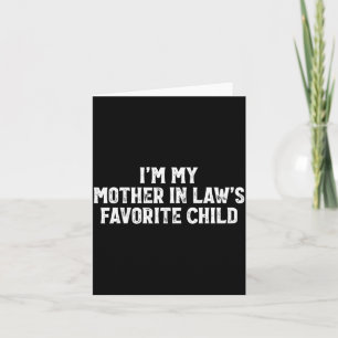I'm My Mother In Laws Favorite Child Funny Parent Card