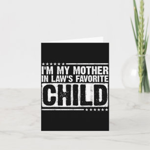 I'm My Mother In Law's Favorite Child Funny Parent Card