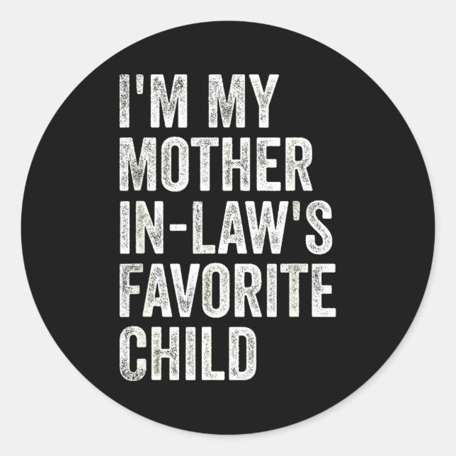 I'm My Mother In Laws Favorite Child Funny Parent  Classic Round Sticker (Front)