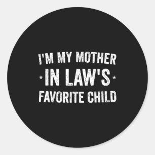I'm My Mother In Laws Favorite Child Funny Parent  Classic Round Sticker