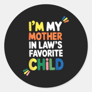 I'm My Mother In Law's Favorite Child Funny Parent Classic Round Sticker
