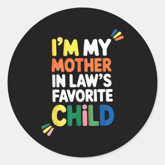 I'm My Mother In Law's Favorite Child Funny Parent Classic Round Sticker (Front)