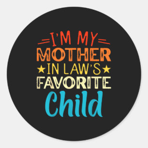 I'm My Mother In Laws Favorite Child Funny Parent Classic Round Sticker