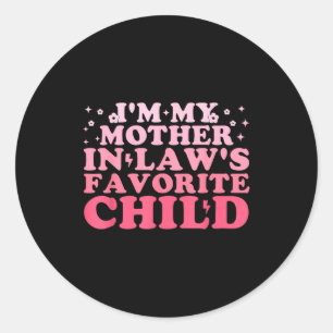 I'm My Mother In Law's Favorite Child Funny Parent Classic Round Sticker