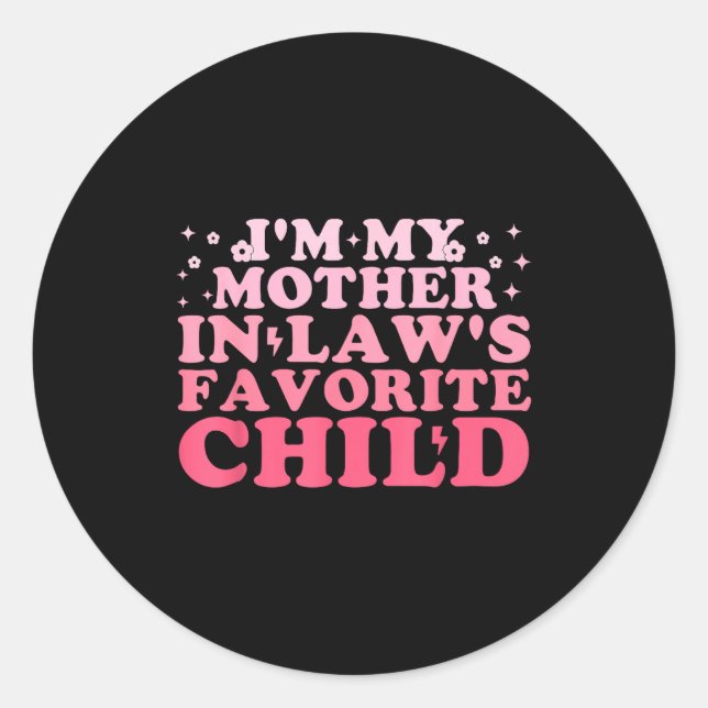 I'm My Mother In Law's Favorite Child Funny Parent Classic Round Sticker (Front)