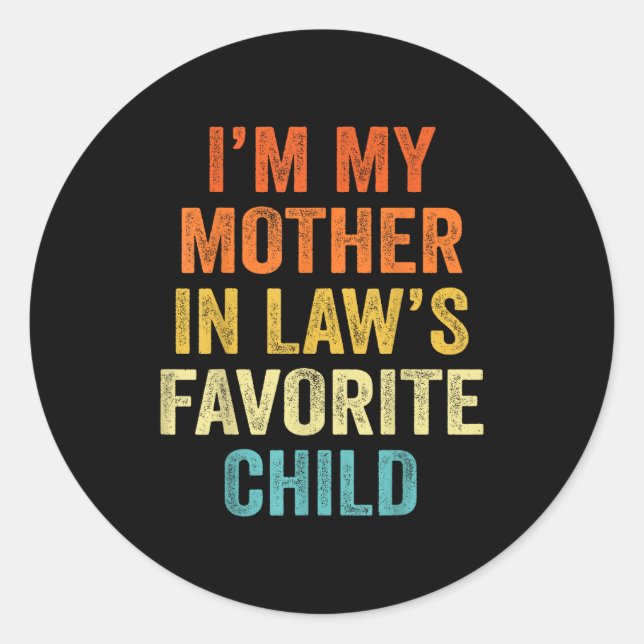 I'm My Mother In Law's Favorite Child Funny Parent Classic Round Sticker (Front)