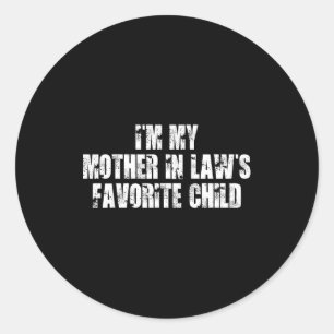 I'm My Mother In Law's Favorite Child Funny Parent Classic Round Sticker