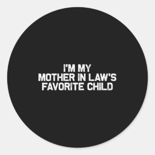 I'm My Mother In Law's Favorite Child Funny Parent Classic Round Sticker