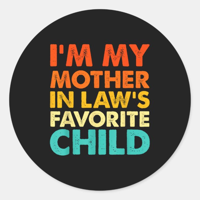 I'm My Mother In Law's Favorite Child Funny Parent Classic Round Sticker (Front)