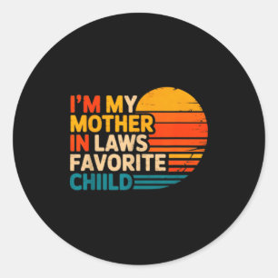 I'm My Mother In Laws Favorite Child Funny Parent  Classic Round Sticker