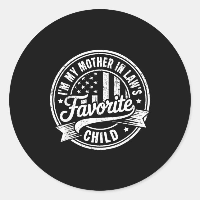 I'm My Mother In Law's Favorite Child Funny Parent Classic Round Sticker (Front)