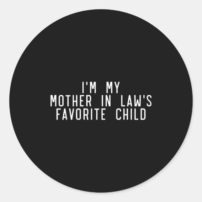 I'm My Mother In Law's Favorite Child Funny Parent Classic Round Sticker (Front)