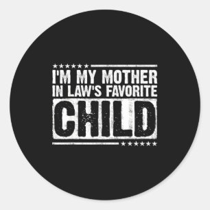 I'm My Mother In Law's Favorite Child Funny Parent Classic Round Sticker
