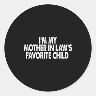 I'm My Mother In Law's Favorite Child Funny Parent Classic Round Sticker