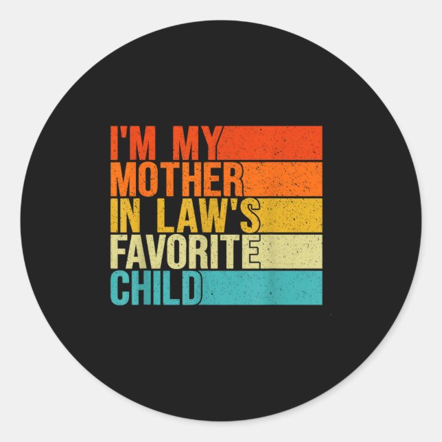 Im My Mother In Laws Favorite Child Funny Parent  Classic Round Sticker (Front)