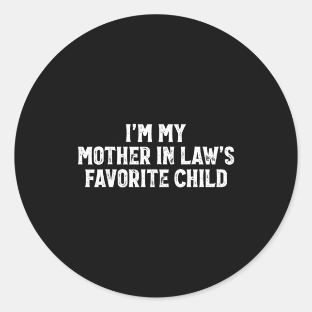 I'm My Mother In Laws Favorite Child Funny Parent  Classic Round Sticker (Front)