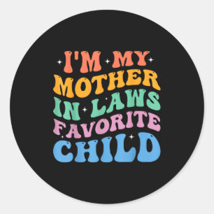 I'm My Mother In Laws Favorite Child Funny Parent  Classic Round Sticker