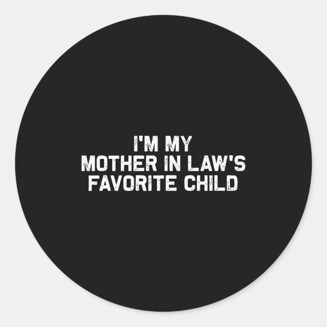 I'm My Mother In Law's Favorite Child Funny Parent Classic Round Sticker (Front)