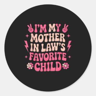 I'm My Mother In Laws Favorite Child Funny Parent  Classic Round Sticker