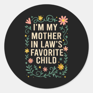 I'm My Mother In Law's Favorite Child Funny Parent Classic Round Sticker
