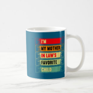 I'm My Mother In Law's Favorite Child Funny Parent Coffee Mug