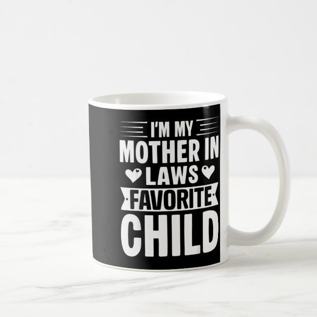 I'm My Mother In Laws Favorite Child Funny Parent  Coffee Mug (Right)