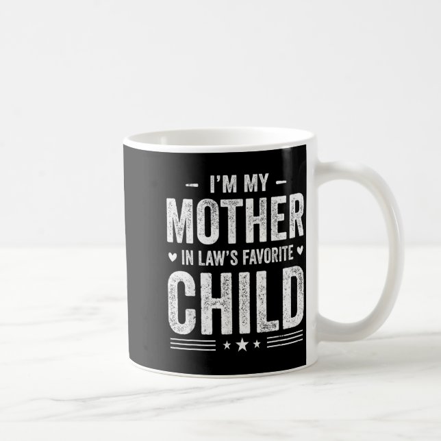 I'm My Mother In Law's Favorite Child Funny Parent Coffee Mug (Right)