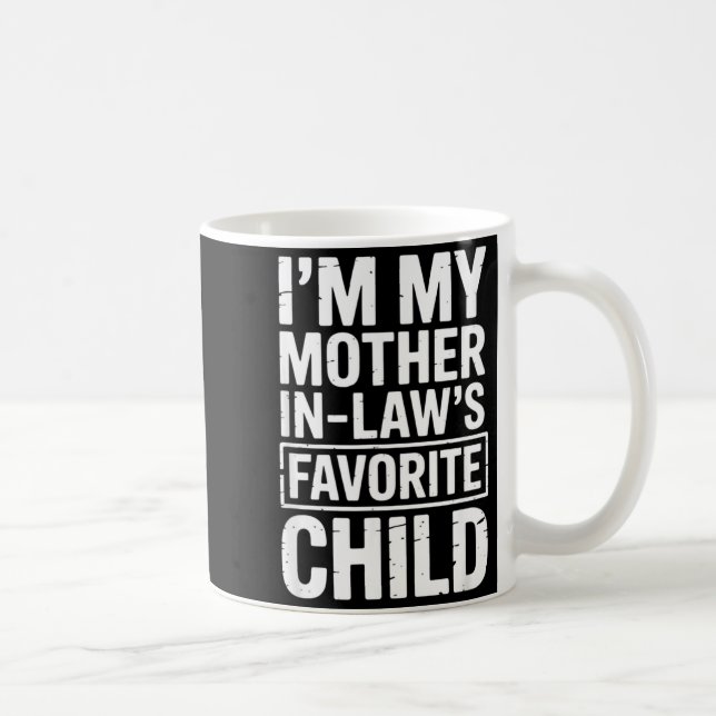 I'm My Mother In Law's Favorite Child Funny Parent Coffee Mug (Right)