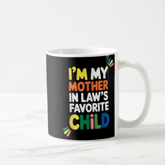 I'm My Mother In Law's Favorite Child Funny Parent Coffee Mug (Right)