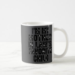 I'm My Mother In Law's Favorite Child Funny Parent Coffee Mug