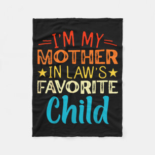 I'm My Mother In Laws Favorite Child Funny Parent  Fleece Blanket