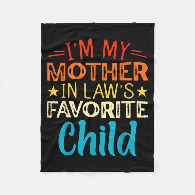 I'm My Mother In Laws Favorite Child Funny Parent  Fleece Blanket (Front)