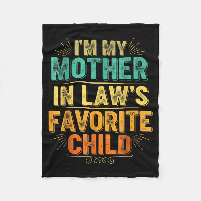 I'm My Mother In Law's Favorite Child Funny Parent Fleece Blanket (Front)