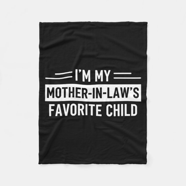 I'm My Mother In Law's Favorite Child Funny Parent Fleece Blanket (Front)