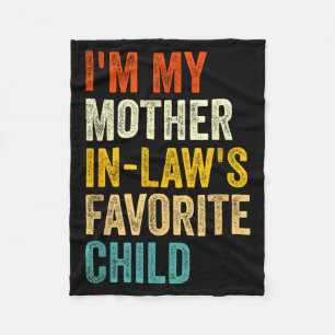 I'm My Mother In Laws Favorite Child Funny Parent Fleece Blanket