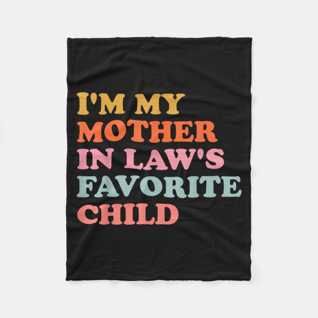 I'm My Mother In Law's Favorite Child Funny Parent Fleece Blanket (Front)