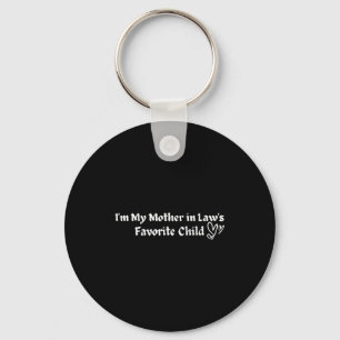 I'm My Mother In Law's Favorite Child Funny Parent Keychain