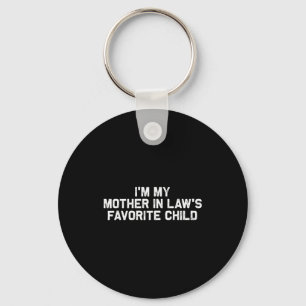 I'm My Mother In Law's Favorite Child Funny Parent Keychain