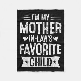 Im My Mother In Laws Favorite Child Funny Parent M Fleece Blanket