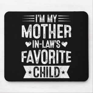 Im My Mother In Laws Favorite Child Funny Parent M Mouse Pad