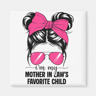 I'm My Mother In Laws Favorite Child Funny Parent Magnet