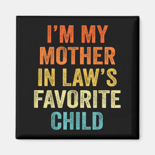 I'm My Mother In Law's Favorite Child Funny Parent Magnet